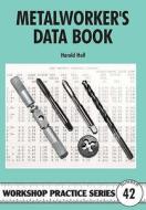 Metalworker's Data Book di Harold Hall edito da Special Interest Model Books