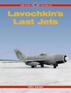 Lavochkin's Last Jets di Yefim Gordon edito da MIDLAND PUB