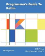 Programmer's Guide To Kotlin di Mike James edito da LIGHTNING SOURCE INC