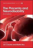 The Placenta And Neurodisability di Ian Crocker, Martin Bax edito da Mac Keith Press