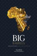 Big Barrels: Afrikanisches Öl Und Gas Und Das Streben Nach Wohlstand di Nj Ayuk, Joao Gaspar Marques edito da CLINK STREET PUB