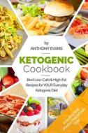 Ketogenic Cookbook: Best Low-Carb & High-Fat Recipes for Your Everyday Ketogenic di Mr Anthony Evans edito da Createspace Independent Publishing Platform