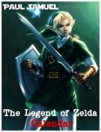 The Legend of Zelda Calendar: The Legend of Zelda Wall Calendar 2018, the Legend of Zelda Printable Calendar with Notable Holidays and Short Daily S di Paul Samuel edito da Createspace Independent Publishing Platform