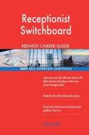 Receptionist Switchboard Red-Hot Career Guide; 2601 Real Interview Questions di Red-Hot Careers edito da Createspace Independent Publishing Platform