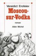 Moscou-Sur-Vodka di Venedict Erofeiev edito da Albin Michel