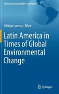 Latin America in Times of Global Environmental Change edito da Springer International Publishing