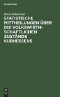 Statistische Mittheilungen über die volkswirthschaftlichen Zustände Kurhessens di Bruno Hildebrand edito da De Gruyter
