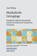 Musikalische Grenzgänge di Assaf Shelleg edito da Mohr Siebeck GmbH & Co. K