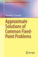 Approximate Solutions of Common Fixed-Point Problems di Alexander J. Zaslavski edito da Springer International Publishing