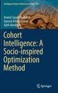 Cohort Intelligence: A Socio-inspired Optimization Method di Anand Jayant Kulkarni, Ganesh Krishnasamy, Ajith Abraham edito da Springer International Publishing Ag