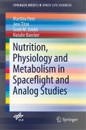 Nutrition Physiology and Metabolism in Spaceflight and Analog Studies di Natalie Baecker, Martina Heer, Scott M. Smith, Jens Titze edito da Springer International Publishing