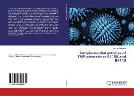 Antiplasmodial activties of TMP-phenazines B4158 and B4119 di Marema Makgatho edito da LAP Lambert Academic Publishing