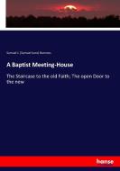 A Baptist Meeting-House di Samuel J. (Samuel June) Barrows edito da hansebooks
