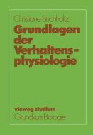 Grundlagen der Verhaltensphysiologie di Christiane Buchholtz edito da Vieweg+Teubner Verlag