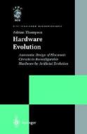 Hardware Evolution: Automatic Design of Electronic Circuits in Reconfigurable Hardware by Artificial Evolution di Adrian Thompson, A. Thompson edito da Springer