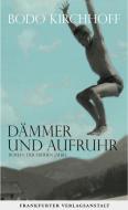 Dämmer und Aufruhr di Bodo Kirchhoff edito da Frankfurter Verlags-Anst.