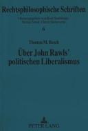 Über John Rawls' politischen Liberalismus di Thomas M. Besch edito da Lang, Peter GmbH