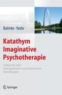 Katathym Imaginative Psychotherapie di Ulrich Bahrke, Karin Nohr edito da Springer-verlag Berlin And Heidelberg Gmbh & Co. Kg