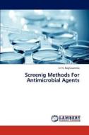 Screenig Methods For Antimicrobial Agents di S. T. V. Raghavamma edito da LAP Lambert Academic Publishing
