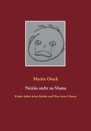 Neiiiin nicht zu Mama di Martin Orack edito da Books on Demand