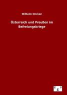 Österreich und Preußen im Befreiungskriege di Wilhelm Oncken edito da Outlook Verlag
