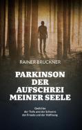 Parkinson - Der Aufschrei meiner Seele di Rainer Bruckner edito da Books on Demand