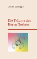 Die Träume des Herrn Norbert di Claudio Scoreggia edito da Books on Demand