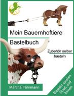 Mein Bauernhoftiere Bastelbuch di Martina Fährmann edito da Books on Demand