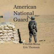 American National Guard di Cristina Berna, Eric Thomsen edito da Books on Demand