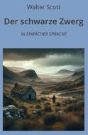 Der schwarze Zwerg: In Einfacher Sprache di Walter Scott edito da adlima GmbH
