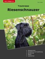 Traumrasse Riesenschnauzer di Peter Driester edito da Books on Demand