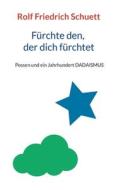 Fürchte den, der dich fürchtet di Rolf Friedrich Schuett edito da BoD - Books on Demand