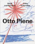 Otto Piene: Paths To Paradise edito da Hirmer Verlag