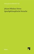 Sprachphilosophische Versuche di Johann N Tetens edito da Felix Meiner Verlag