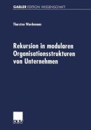 Rekursion in modularen Organisationsstrukturen von Unternehmen di Thorsten Wardemann edito da Deutscher Universitätsverlag
