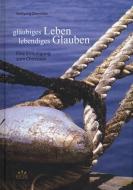 Gläubiges Leben Lebendiges Glauben di Wolfgang Oberröder edito da Eos Verlag U. Druck