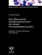 Das differenzierte Schilddrüsenkarzinom mit initialer Fernmetastasierung (M1) di Thorsten Petrich edito da Books on Demand