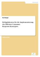 Erfolgsfaktoren für die Implementierung des Efficient Consumer Response-Konzeptes di Kai Berger edito da Diplom.de