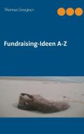 Fundraising-Ideen  A-Z di Thomas Grosjean edito da Books on Demand