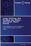 Jung-Stilling: Die Großen der Bibel - Abraham-Mose-David. di Martin Völkel edito da Fromm Verlag