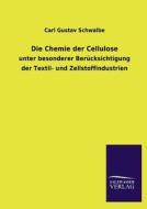 Die Chemie der Cellulose di Carl Gustav Schwalbe edito da TP Verone Publishing