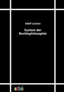 System der Rechtsphilosophie di Adolf Lasson edito da Outlook Verlag