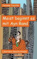 Meist beginnt es mit Ayn Rand di Jerome Tuccille edito da Lichtschlag Medien und Werbung KG