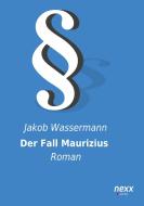 Der Fall Maurizius di Jakob Wassermann edito da nexx verlag