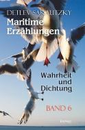 Maritime Erzählungen - Wahrheit und Dichtung (Band 6) di Detlev Sakautzky edito da Engelsdorfer Verlag