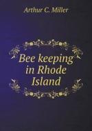 Bee Keeping In Rhode Island di Arthur C Miller edito da Book On Demand Ltd.