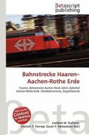 Bahnstrecke Haaren-Aachen-Rothe Erde edito da Betascript Publishing