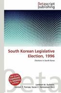 South Korean Legislative Election, 1996 edito da Betascript Publishing