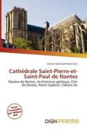 Cath Drale Saint-pierre-et-saint-paul De Nantes edito da Dign Press