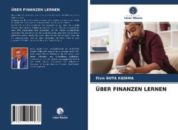 UEber Finanzen Lernen di Elvis Buta Kadima edito da Verlag Unser Wissen